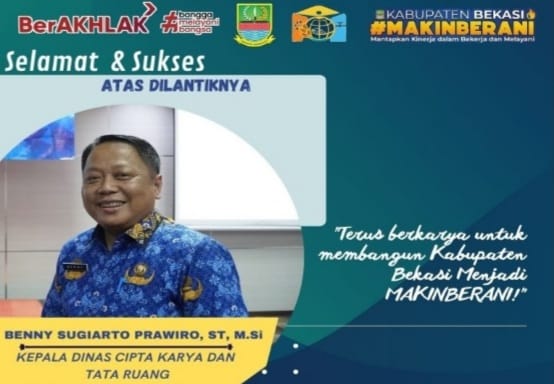 Kepala Dinas Cipta Karya Kabupaten Bekasi, Resmi Dijabat Benny Sugiarto Prawiro,ST,M.Si.
