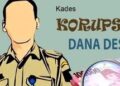 Kepala Desa Panunggul Kecamatan Gegesik Kabupaten Cirebon, Diduga Korupsi Dana Desa Rp.1,6 M lebih Thn 2025-2024