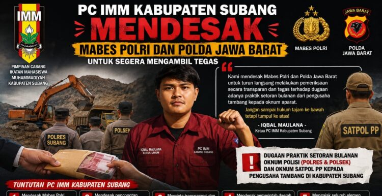 PC IMM Kabupaten Subang Mendesak Mabes Polri dan Polda Jawa Barat Tindak Tegas Dugaan Oknum Polisi dan Satpol PP yang Bermain dengan Tambang